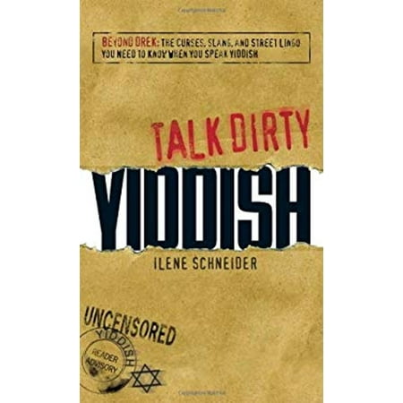 Talk Dirty Yiddish : Beyond Drek - The Curses, Slang, and Street Lingo You Need to Know When You Speak Yiddish, Used [Paperback]