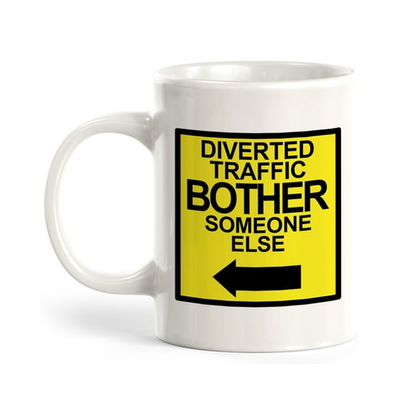Diverted Traffic Bother Someone Else 11oz Plastic Coffee Mug Drinkware Gift