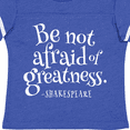 thumbnail image 4 of Inktastic Shakespeare be not afraid of Greatness Boys or Girls Toddler T-Shirt, 4 of 5