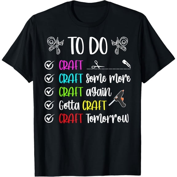 To Do Crafting Crafter Craft Funny Crafting T-Shirt