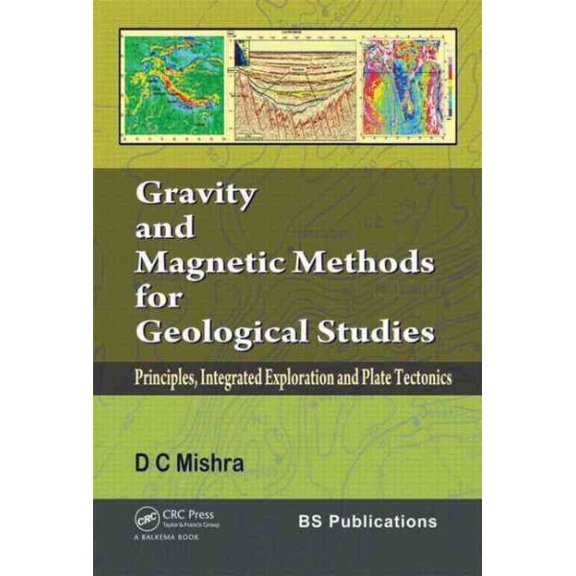 Pre-Owned Gravity and Magnetic Methods for Geological Studies: Principles, Integrated Exploration and Plate Tectonics, (Hardcover)