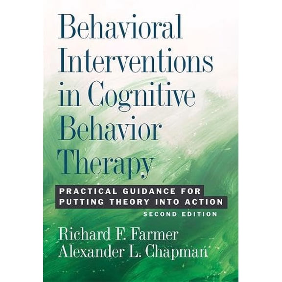 Pre-Owned Behavioral Interventions in Cognitive Behavior Therapy: Practical Guidance for Putting Theory Into Action, 9781433820359, 1433820358, Hardcover, Second edition