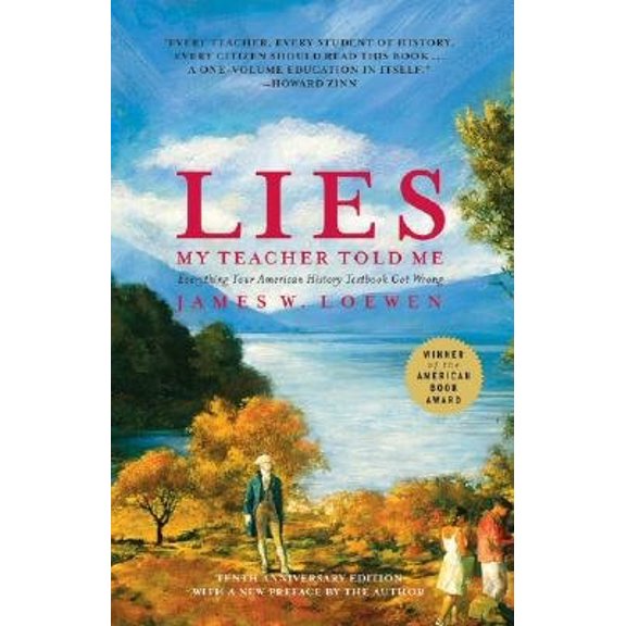 Pre-Owned Lies My Teacher Told Me: Everything Your American History Textbook Got Wrong (Completely Revised and Updated) (Paperback) 1607512343 9781607512349