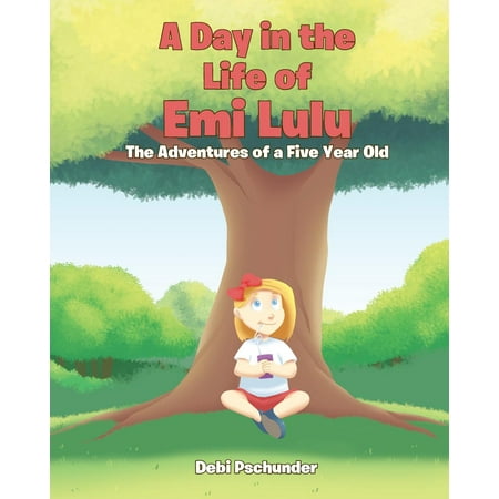 A Day in the Life of EMI Lulu : The Adventures of a Five Year Old