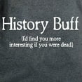 thumbnail image 3 of CafePress - History Buff I'd Find You Mor Women's Dark T Shirt - Women's Traditional Fit Dark T-Shirt, 3 of 4