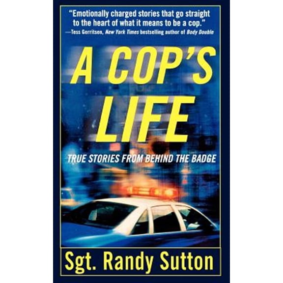 Pre-Owned A Cop's Life: True Stories from the Heart Behind the Badge (Paperback) by Randy Sutton, Cassie Wells