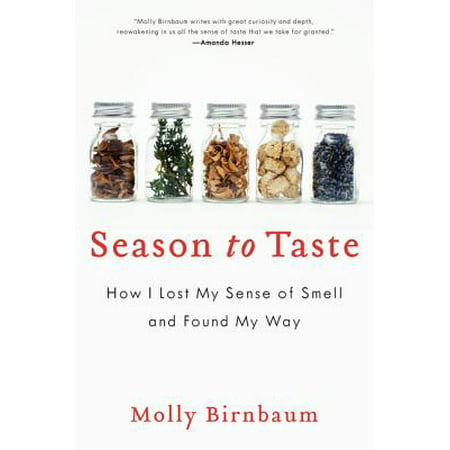 Season to Taste : How I Lost My Sense of Smell and Found My (Best Sense Of Smell)