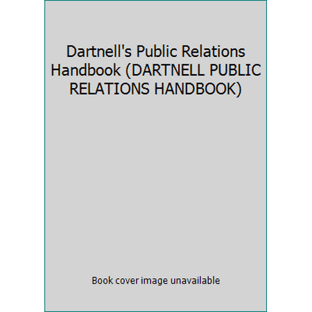 Dartnell's Public Relations Handbook (DARTNELL PUBLIC RELATIONS HANDBOOK), Used [Hardcover]