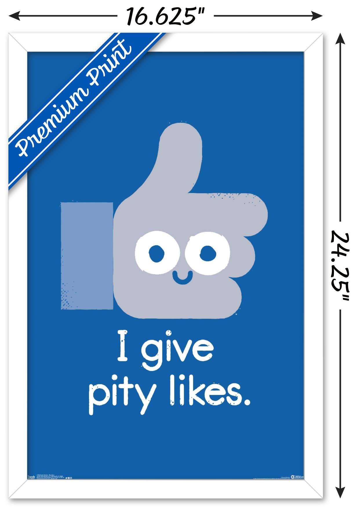 DaVid Olenick - I Give Pity Likes Wall Poster, 14.725" x 22.375", Framed