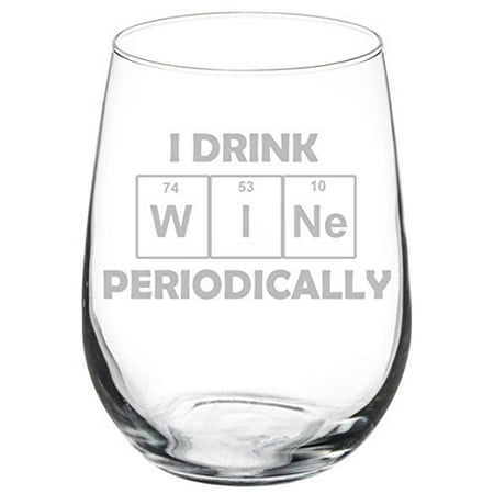 Wine Glass Goblet Funny Science Geek Nerd I Drink Wine Periodically (17 oz Stemless)