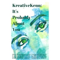 KreativeKenn: It's probably about you (Paperback)