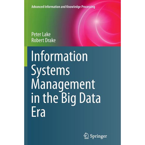 Advanced Information and Knowledge Proce Information Systems Management in the Big Data Era, (Paperback)