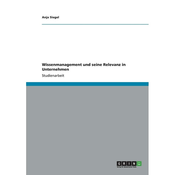 Wissenmanagement und seine Relevanz in Unternehmen (Paperback)