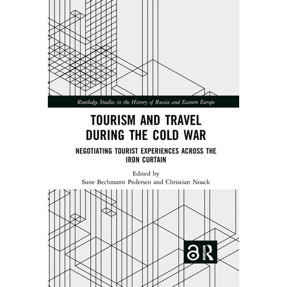 Routledge Studies in the History of Russ Tourism and Travel during the Cold War: Negotiating Tourist Experiences across the Iron Curtain, (Paperback)