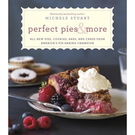 Pre-Owned Perfect Pies & More: All New Pies, Cookies, Bars, and Cakes from America's Pie-Baking Champion: A Cookbook (Hardcover) 0345544196 9780345544193