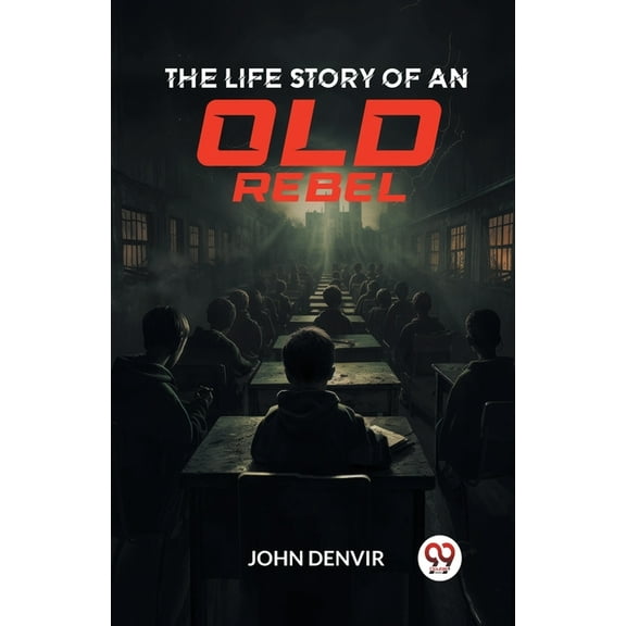 The Life Story of an Old Rebel, (Paperback)
