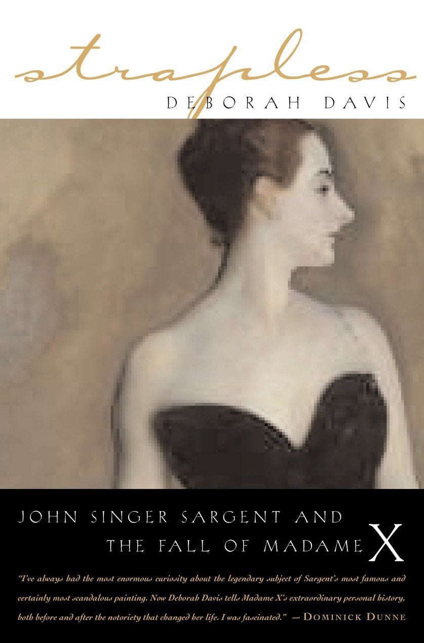 Ebook Strapless John Singer Sargent And The Fall Of Madame X By Deborah Davis
