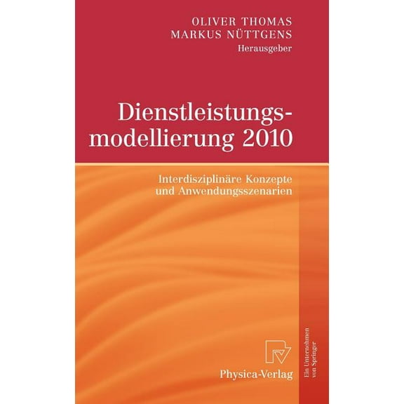 Dienstleistungsmodellierung 2010: InterdisziplinÃ¤re Konzepte Und Anwendungsszenarien, (Hardcover)