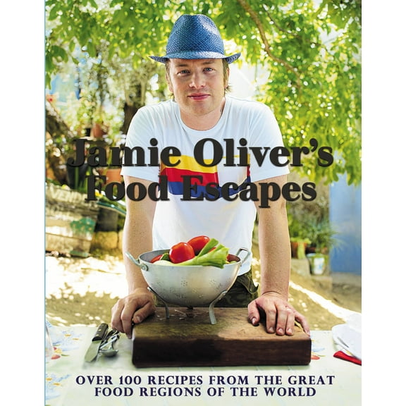 Jamie Oliver's Food Escapes: Over 100 Recipes from the Great Food Regions of the World by Jamie Oliver (Hardcover), Cooking, Food & Wine, English