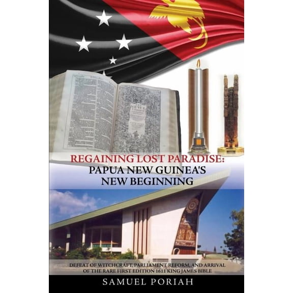 Regaining Lost Paradise: Papua New Guinea's New Beginning, (Paperback)