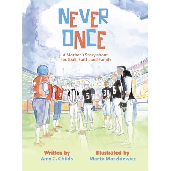 Never Once: A Mother's Story about Football, Faith, and Family, (Hardcover)