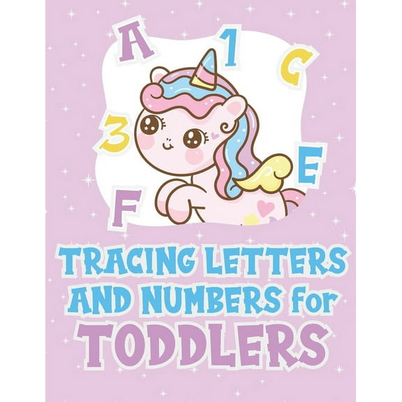 Tracing Letters And Numbers For Toddlers: Unicorn Handwriting Practice Workbook for Kindergarten Kids Ages 3-5, Coloring Activity Book (Paperback)