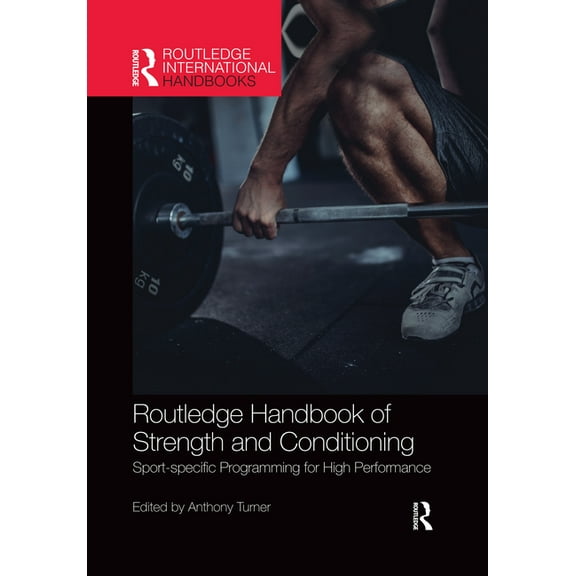Routledge International Handbooks Routledge Handbook of Strength and Conditioning: Sport-specific Programming for High Performance, (Paperback)