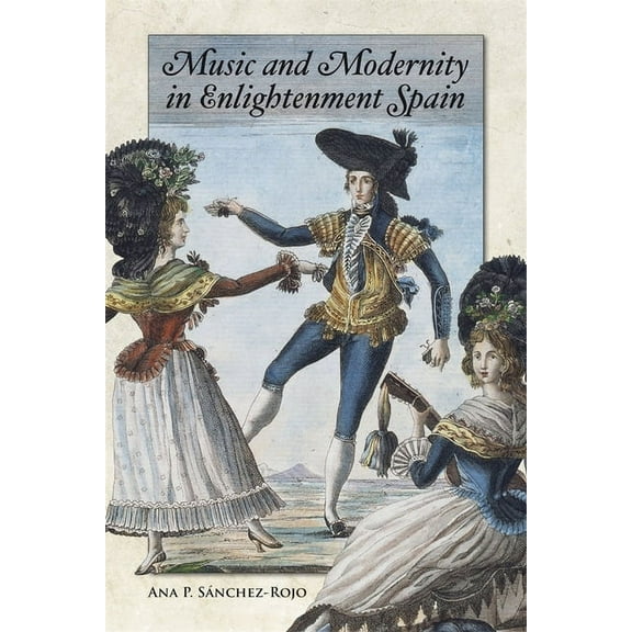 Music and Modernity in Enlightenment Spain, (Hardcover)