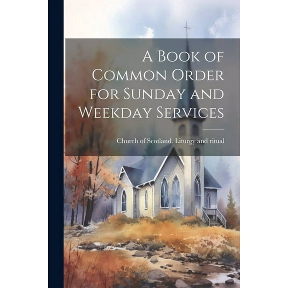 A Book of Common Order for Sunday and Weekday Services (Paperback)
