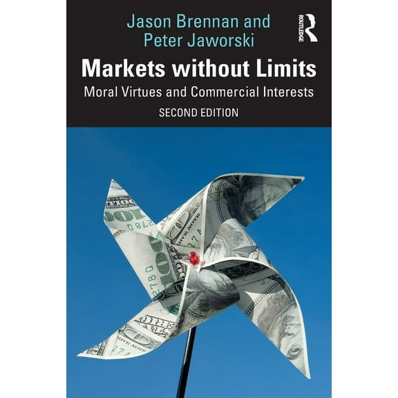 Markets without Limits: Moral Virtues and Commercial Interests, (Paperback)