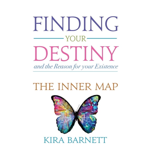 Finding Your Destiny and the Reason for your Existence: The Inner Map, (Paperback)