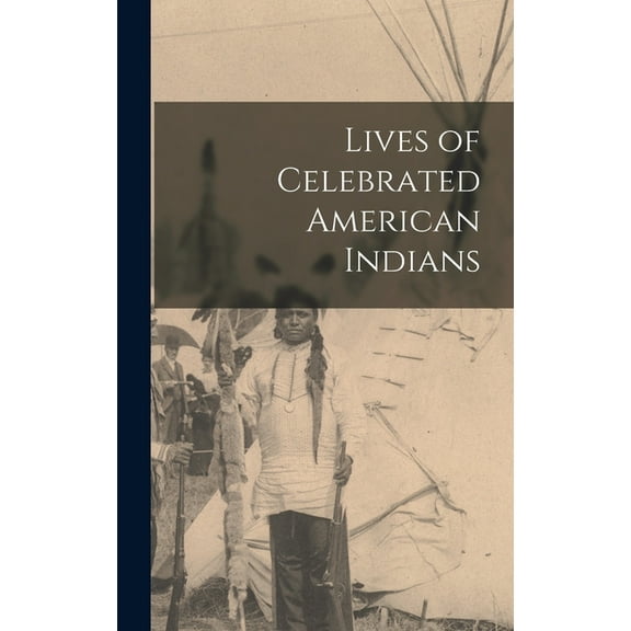 Lives of Celebrated American Indians (Hardcover)