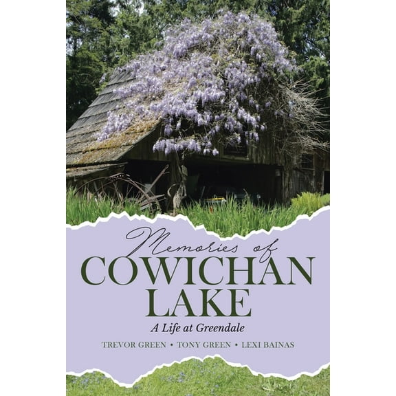 Memories of Cowichan Lake: A Life at Greendale, (Paperback)