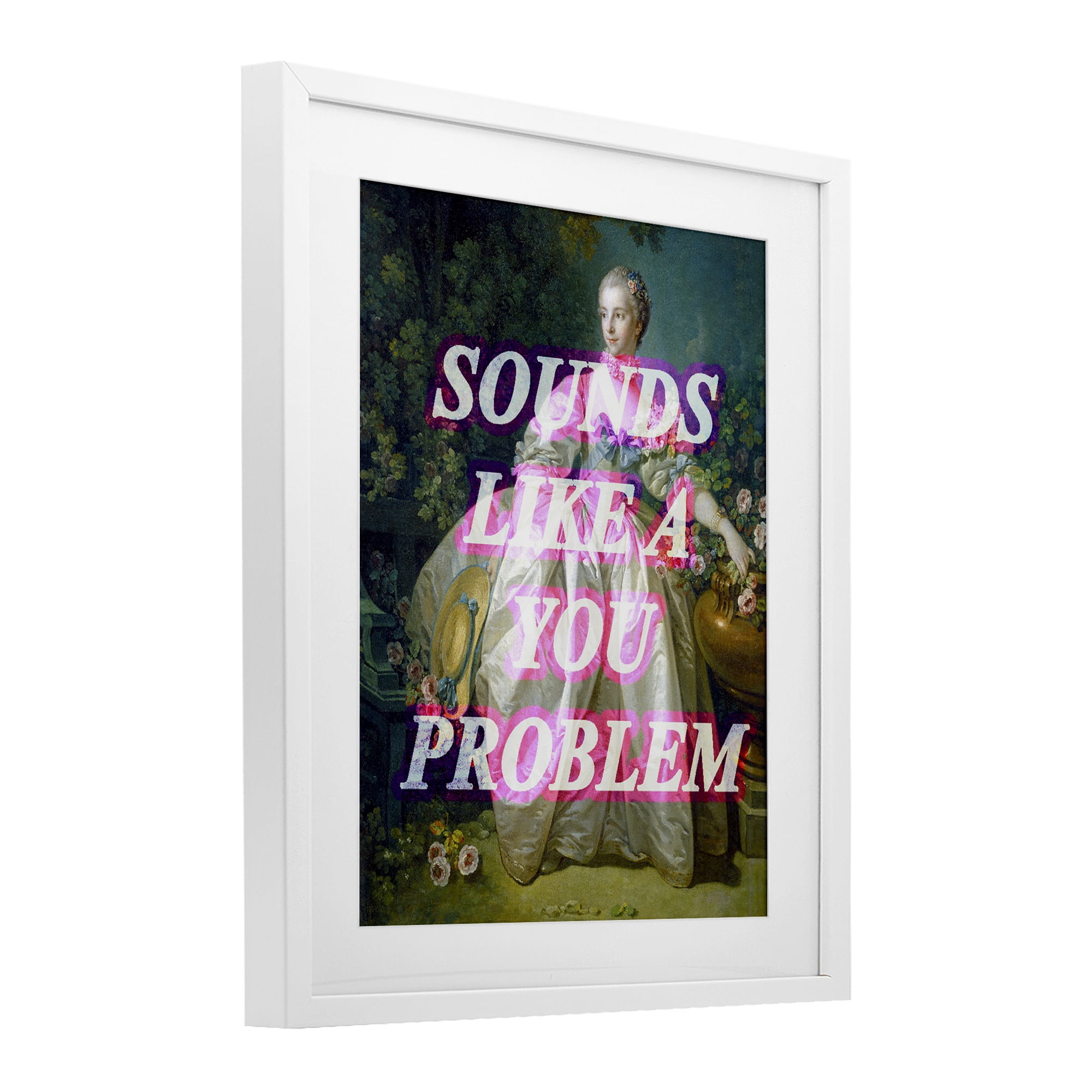 Sounds Like A You Problem White Framed Print Under Glass, design by Lil' Rue