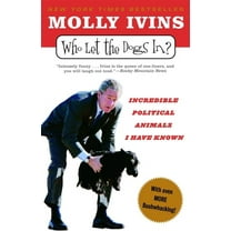 Who Let the Dogs In? : Incredible Political Animals I Have Known (Paperback)