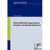 Wirtschaftlichkeit regenerativer Energien am Beispiel Bioethanol (Paperback)