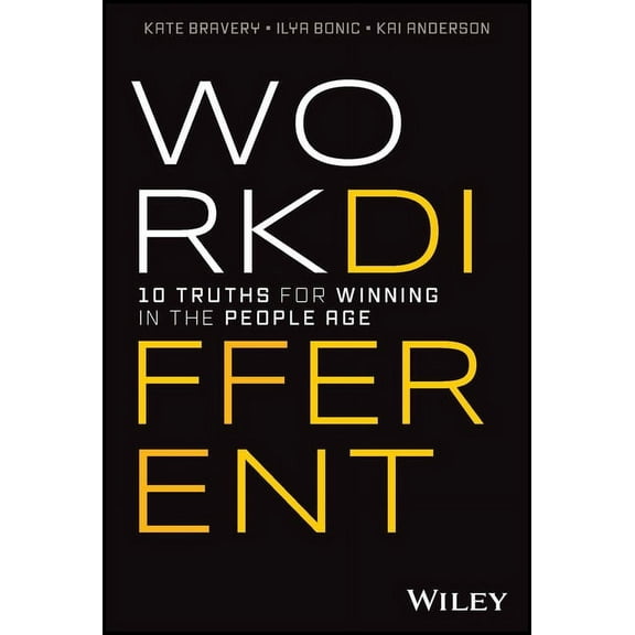 Work Different: 10 Truths for Winning in the People Age, (Hardcover)