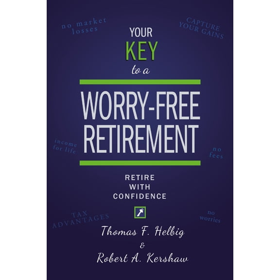 Your Key to a Worry-Free Retirement: Retire with Confidence, (Paperback)