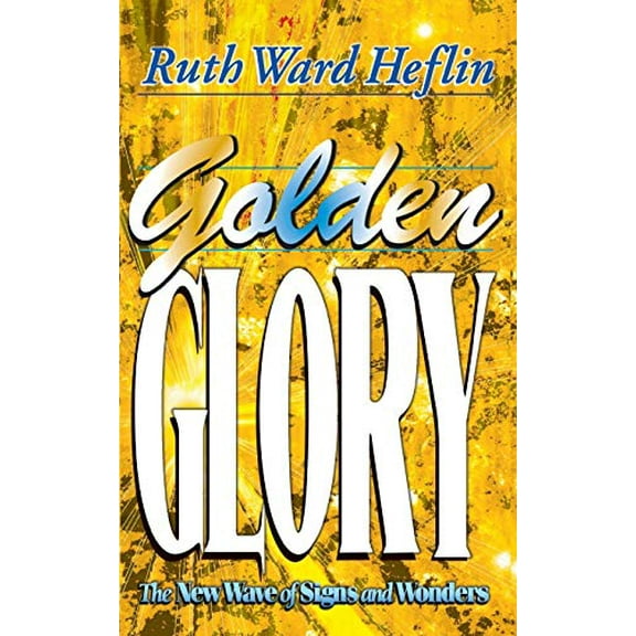 Pre-Owned Golden Glory: The New Wave of Signs and Wonders (Paperback) 1581580010 9781581580013