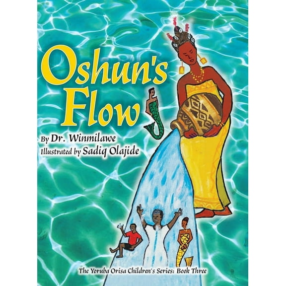 Yoruba Orisa Children's Oshun's Flow, Book 3, (Hardcover)