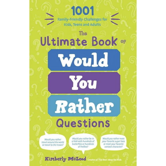 The Ultimate Book of Would You Rather Questions: 1001 Family-Friendly Challenges for Kids, Teens and Adults, (Paperback)