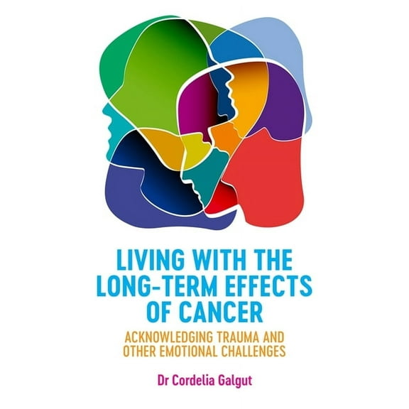 Living with the Long-Term Effects of Cancer: Acknowledging Trauma and Other Emotional Challenges, (Paperback)