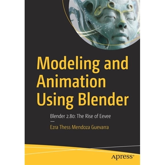 Pre-Owned Modeling and Animation Using Blender: Blender 2.80: The Rise of Eevee (Paperback)