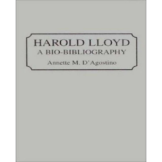 Harold Lloyd: A Bio-Bibliography (Bio-Bibliographies in the Performing Arts)