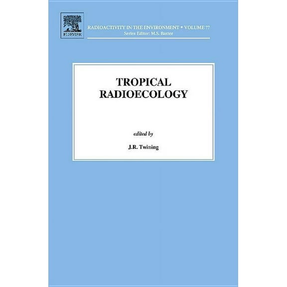 Radioactivity in the Environment Tropical Radioecology, Book 18, (Paperback)