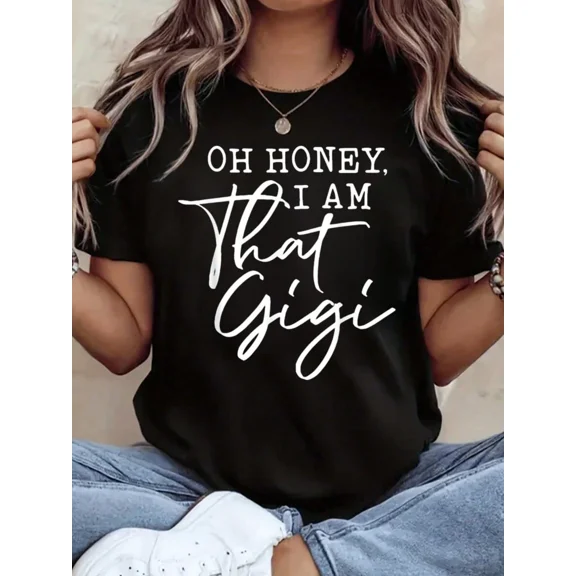 Sassy 'Oh Honey, I Am That Gigi' Statement T-Shirt for Women, Cute Funny Grandma Gift Tee, Trendy Casual Apparel Top