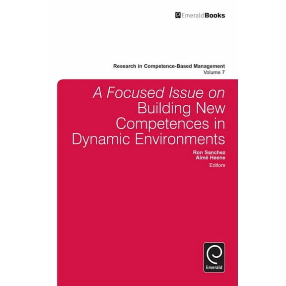 Research in Competence-Based Management A Focused Issue on Building New Competences in Dynamic Environments, Book 7, (Hardcover)