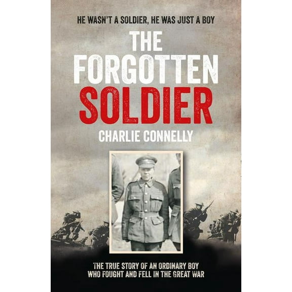 The Forgotten Soldier: He wasn't a soldier, he was just a boy, (Paperback)
