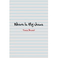 thumbnail image 1 of Pre-Owned Where Is My Jesus (Paperback) 1645595374 9781645595373, 1 of 1