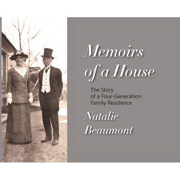 Memoirs of a House: The Story of a Four-Generation Family Residence, (Hardcover)